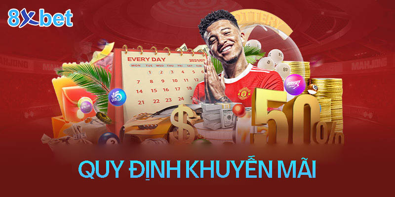 Điều khoản và điều kiện 8XBet 3 Các quy định về chương trình khuyến mãi 8XBet