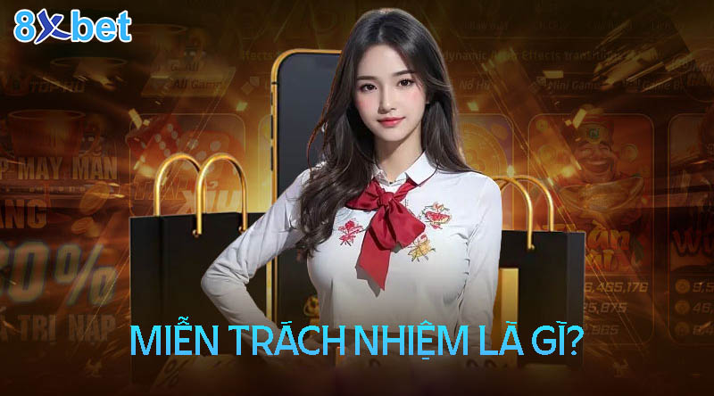 8xbet - Chính Sách Miễn Trừ Trách Nhiệm 1 Chính sách miễn trừ trách nhiệm để làm gì?