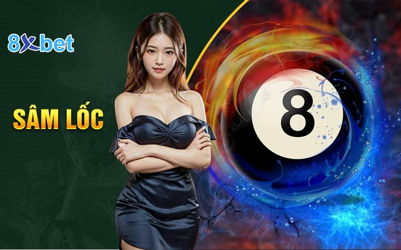 Sâm lốc 8XBet – Game bài đổi thưởng được yêu thích nhất 3 Đôi nét về game bài sâm lốc tại nhà cái 8XBet