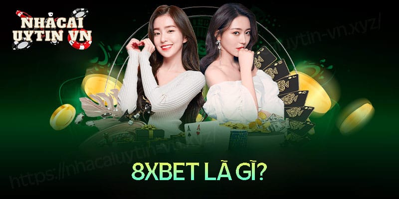 8xbet là gì - Khám phá kho game khủng nhà cái 8XBet 3 8XBet là gì?