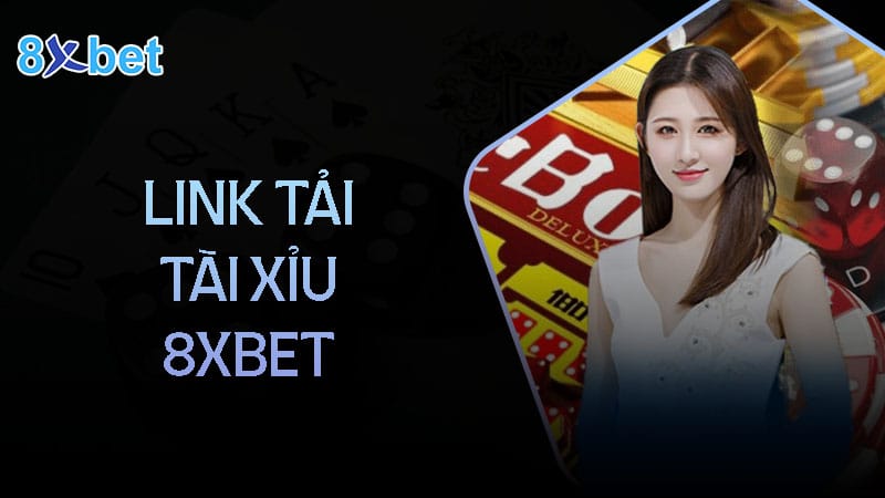 Link tải tài xỉu tại nhà cái 8XBet mới nhất 2024 dành cho game thủ 4 FAQ cùng link tải tài xỉu 8XBet