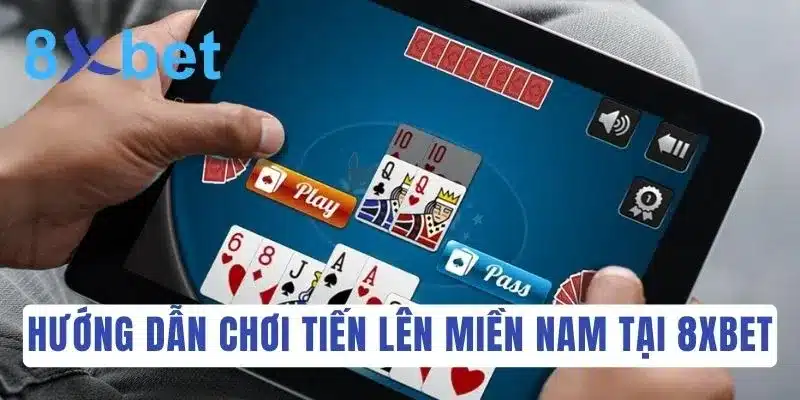 Khám phá luật chơi Tiến Lên Miền Nam đầy đủ và dễ hiểu nhất 5 Các bước chơi đánh bài Tiến Lên Miền Nam tại 8Xbet