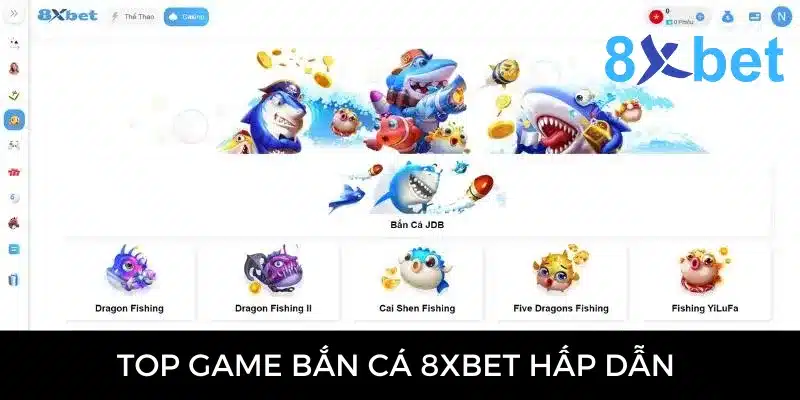 Bắn cá 8xbet - Cơ hội làm giàu cực nhanh cho cược thủ 2 List game bắn cá nhà 8xbet