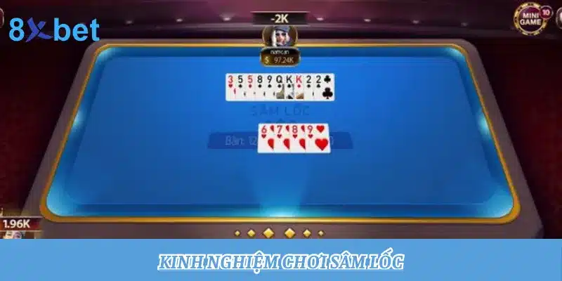 Giới thiệu luật chơi Sâm Lốc chi tiết và dễ hiểu cho newbie 5 Kinh nghiệm chơi Sâm Lốc nâng cao khả năng thắng cược