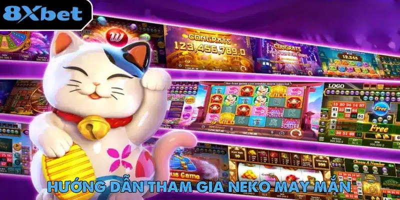 Neko May Mắn – Slot Game Được Ưa Chuộng Nhất Trên 8xbet 4 Chỉ với vài bước đơn giản, bạn đã có thể tham gia khám phá Neko May Mắn