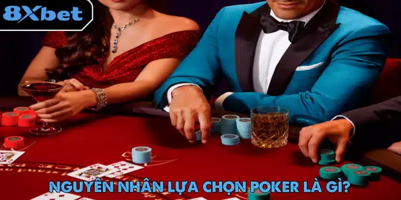 Poker là gì - Tựa game được nhiều người yêu thích vì khả năng đấu trí