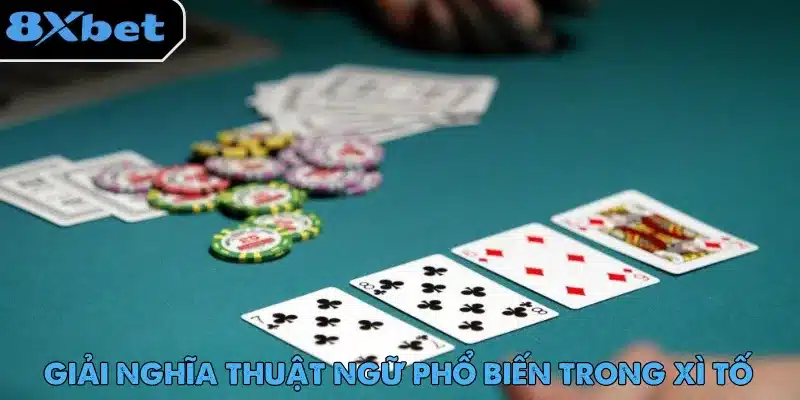 Xì Tố – Hướng Dẫn Luật Chơi Dành Cho Người Mới Bắt Đầu 3 Xì Tố sở hữu hệ thống thuật ngữ riêng biệt thu hút người mới tham gia